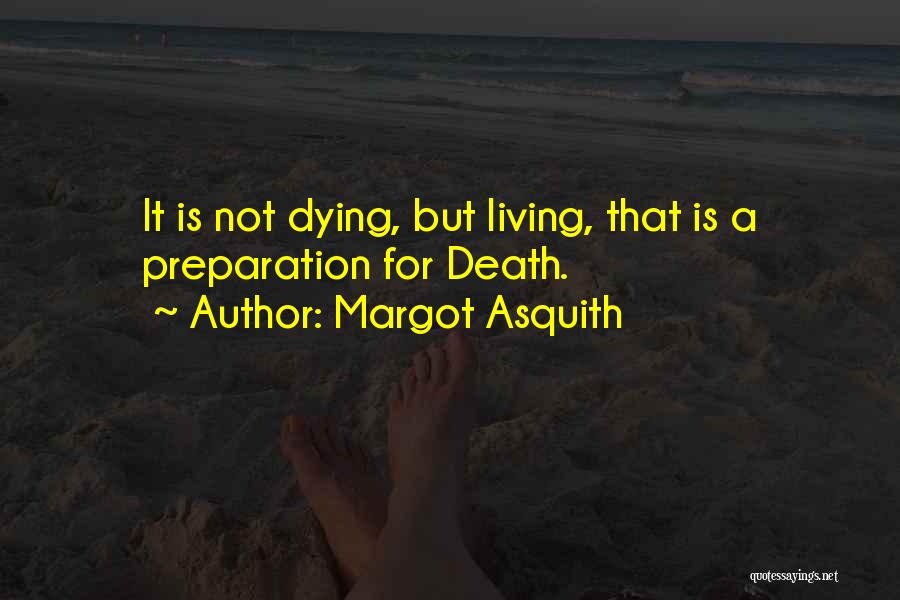 Living Not Dying Quotes By Margot Asquith