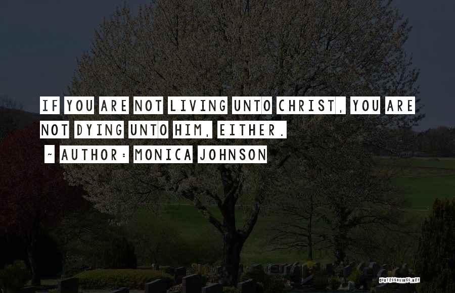 Living Not Dying Quotes By Monica Johnson