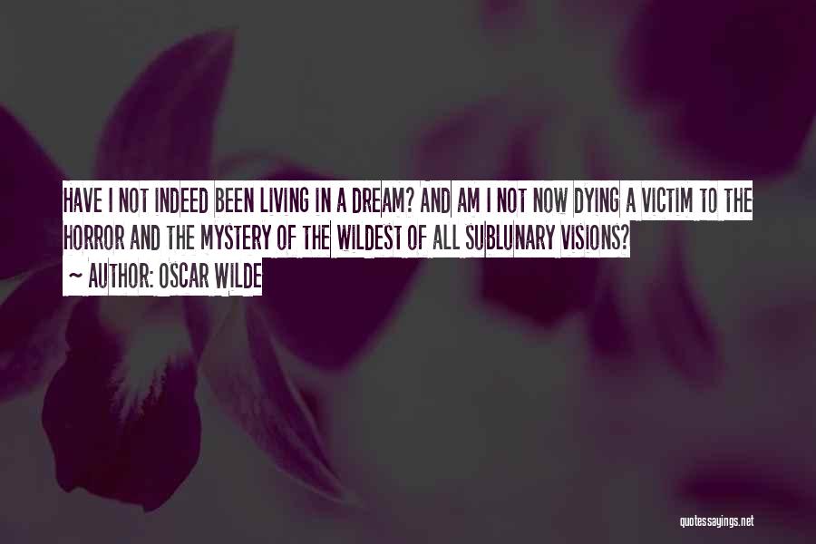 Living Not Dying Quotes By Oscar Wilde