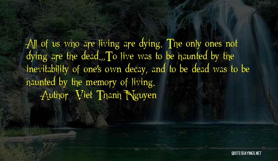 Living Not Dying Quotes By Viet Thanh Nguyen