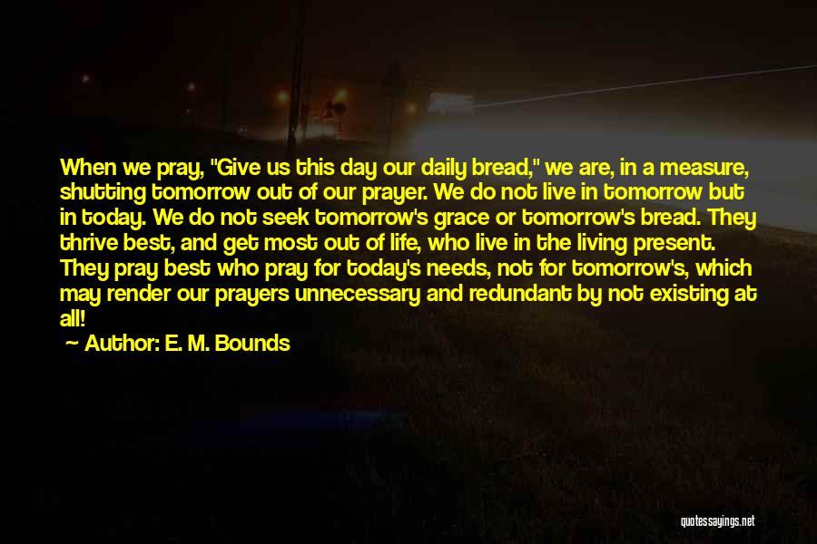 Living Not Existing Quotes By E. M. Bounds Living Not Existing Quotes By E. M. Bounds
