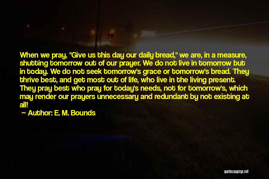 Living Not Existing Quotes By E. M. Bounds