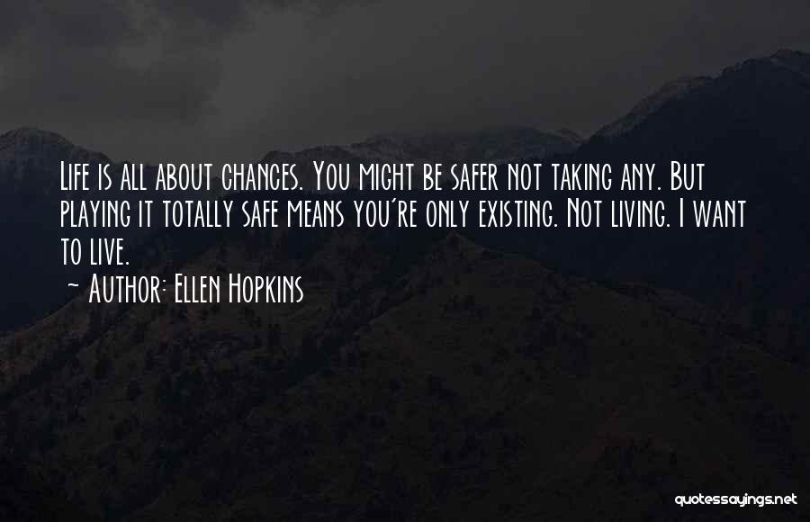 Living Not Existing Quotes By Ellen Hopkins