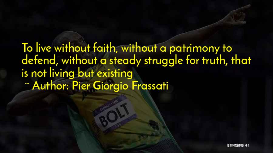 Living Not Existing Quotes By Pier Giorgio Frassati