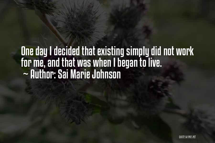 Living Not Existing Quotes By Sai Marie Johnson Living Not Existing Quotes By Sai Marie Johnson