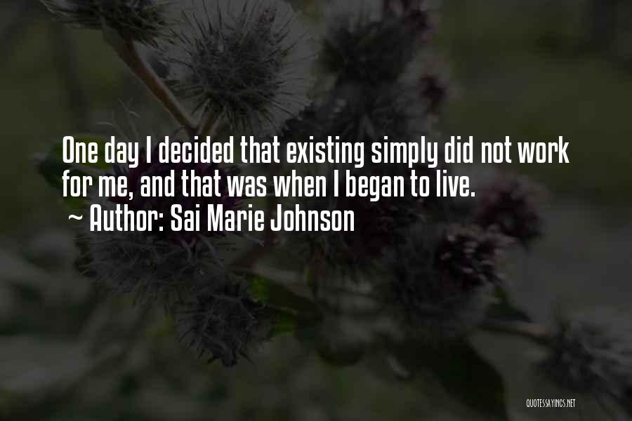 Living Not Existing Quotes By Sai Marie Johnson