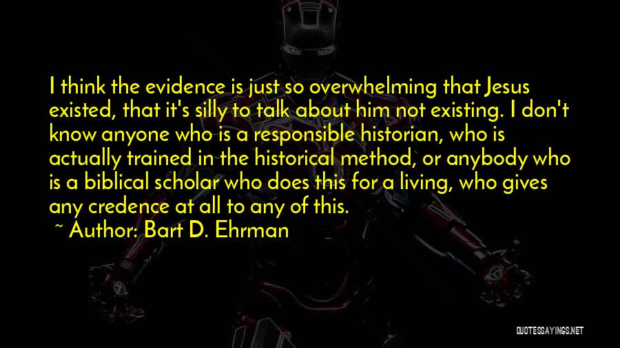 Living Not Just Existing Quotes By Bart D. Ehrman