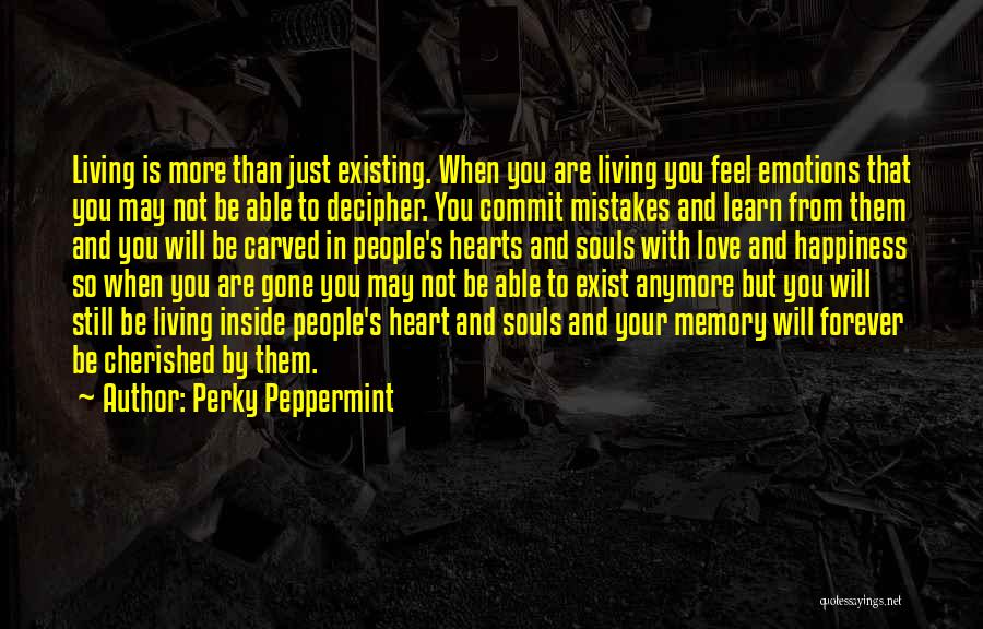 Living Not Just Existing Quotes By Perky Peppermint