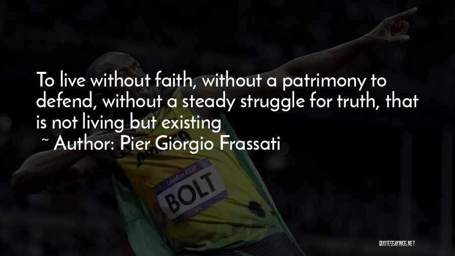 Living Not Just Existing Quotes By Pier Giorgio Frassati