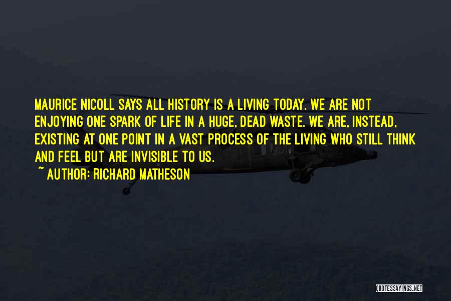 Living Not Just Existing Quotes By Richard Matheson