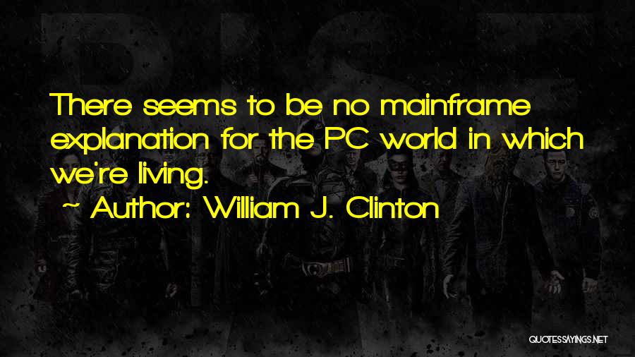 Living Off Others Quotes By William J. Clinton