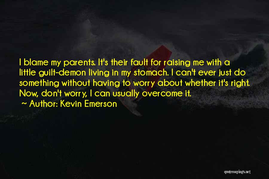 Living Off Your Parents Quotes By Kevin Emerson