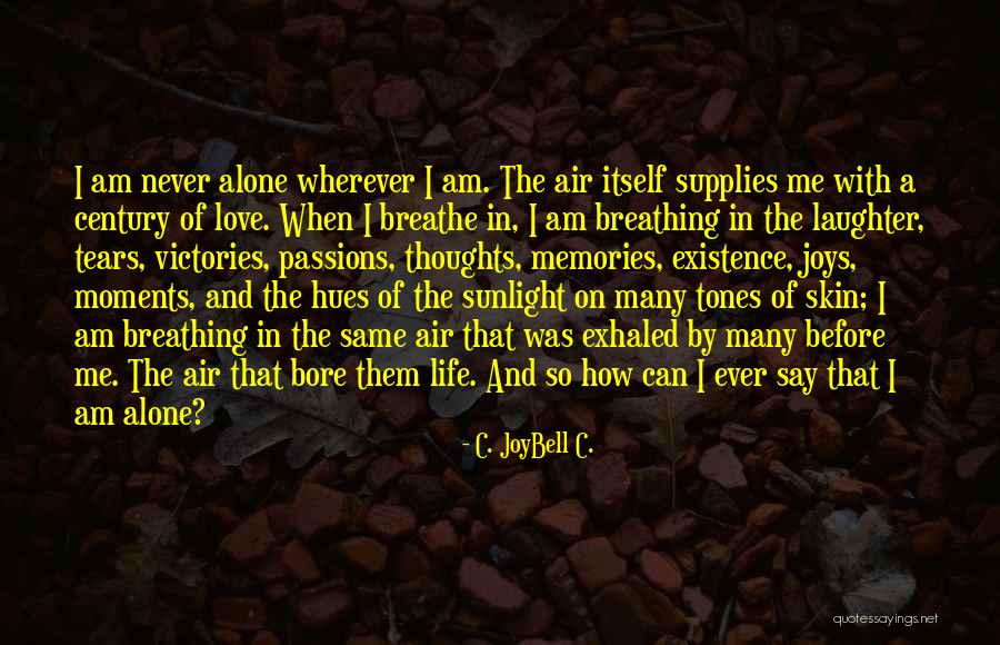 Living On In Memories Quotes By C. JoyBell C. Living On In Memories Quotes By C. JoyBell C.