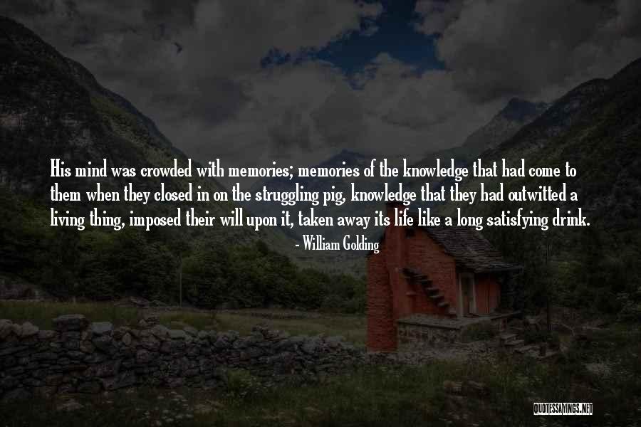 Living On In Memories Quotes By William Golding Living On In Memories Quotes By William Golding