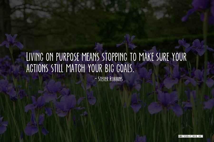 Living On Purpose Quotes By Stever Robbins Living On Purpose Quotes By Stever Robbins