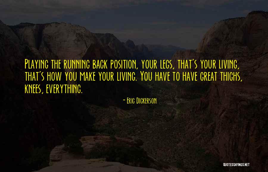 Living On Your Knees Quotes By Eric Dickerson