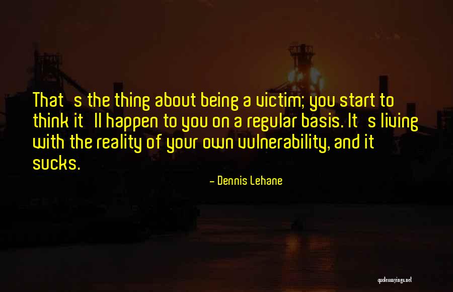 Living On Your Own Quotes By Dennis Lehane