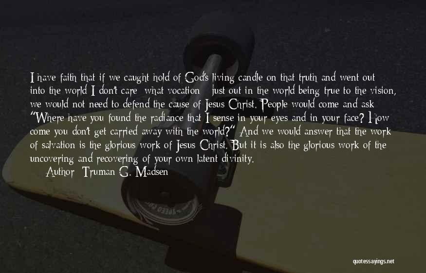 Living On Your Own Quotes By Truman G. Madsen