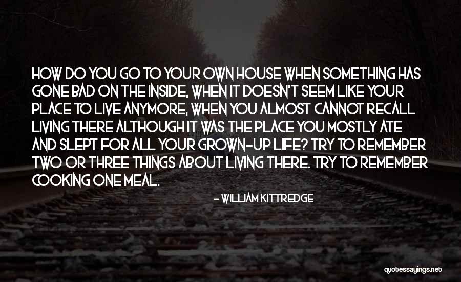 Living On Your Own Quotes By William Kittredge