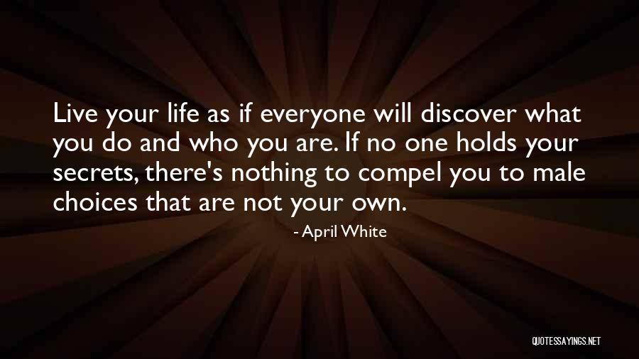 Living One's Own Life Quotes By April White Living One's Own Life Quotes By April White