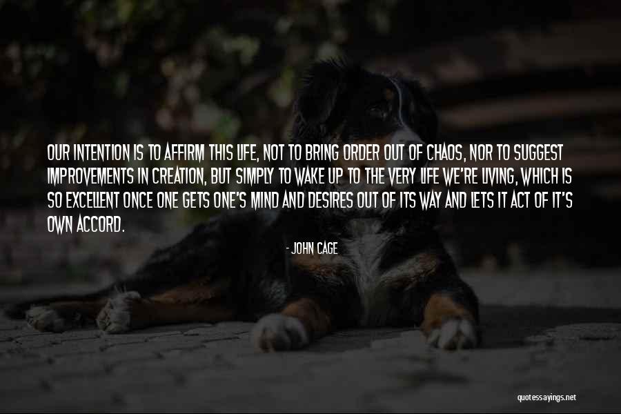 Living One's Own Life Quotes By John Cage Living One's Own Life Quotes By John Cage