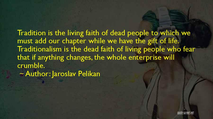 Living Our Faith Quotes By Jaroslav Pelikan