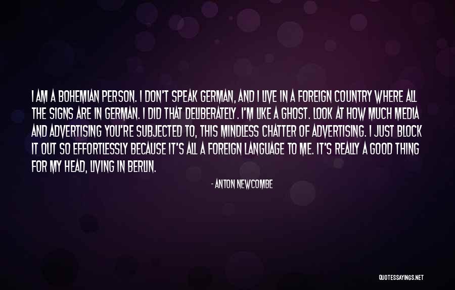 Living Out In The Country Quotes By Anton Newcombe