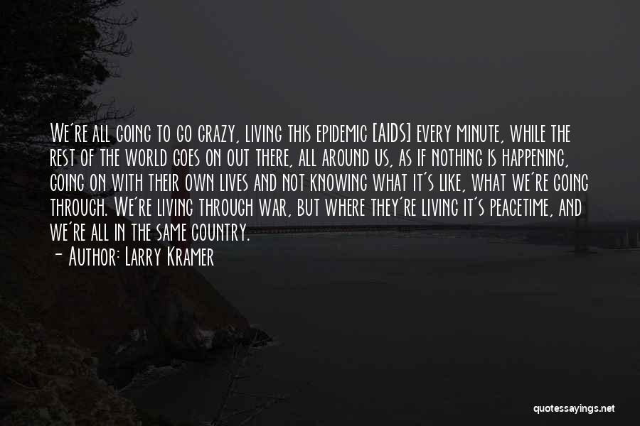 Living Out In The Country Quotes By Larry Kramer
