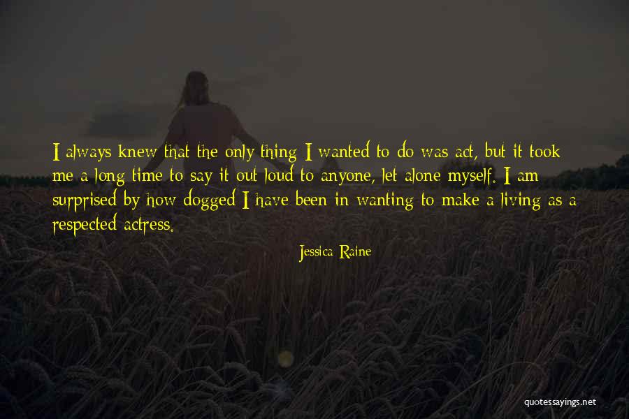 Living Out Loud Quotes By Jessica Raine