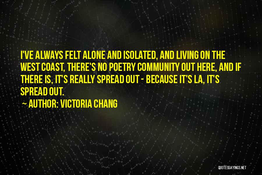 Living Out West Quotes By Victoria Chang