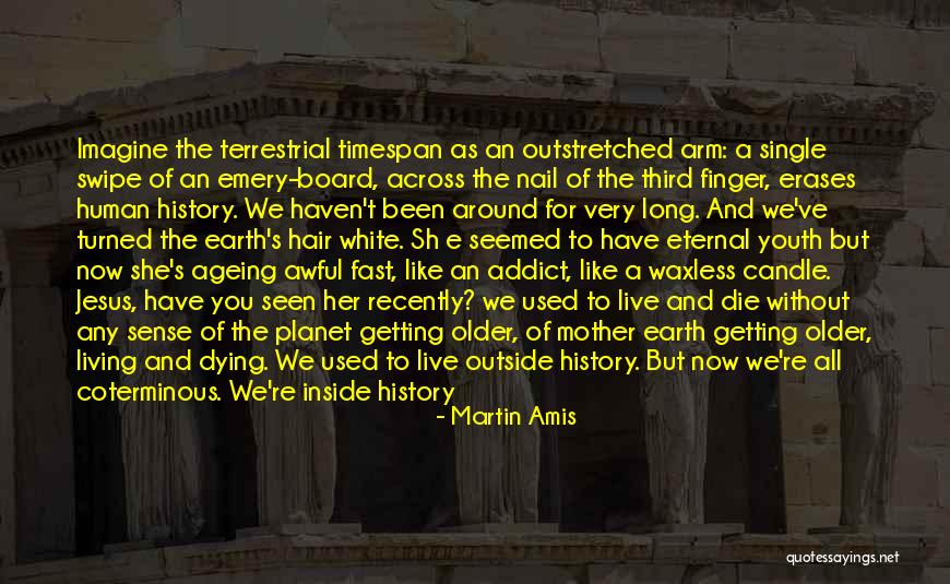 Living Outside Yourself Quotes By Martin Amis Living Outside Yourself Quotes By Martin Amis