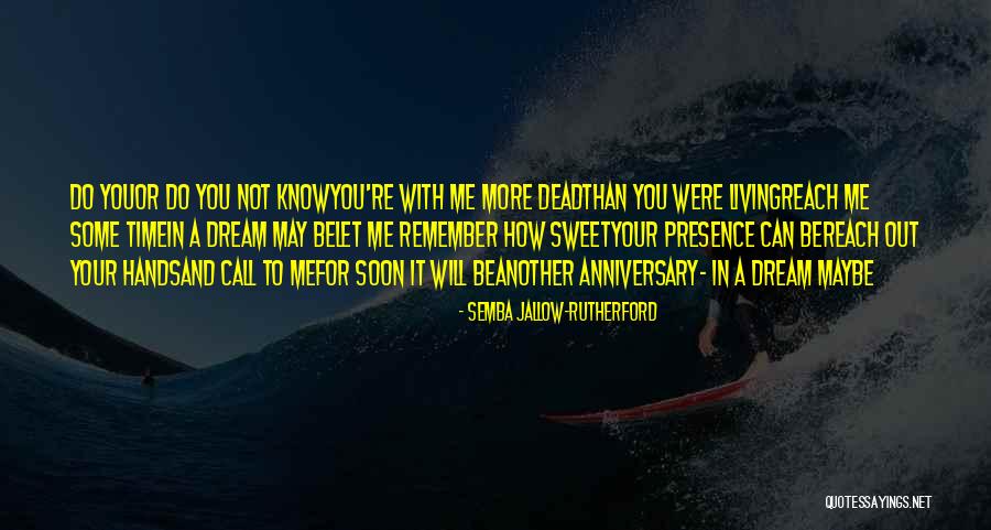 Living Presence Quotes By Semba Jallow-Rutherford Living Presence Quotes By Semba Jallow-Rutherford
