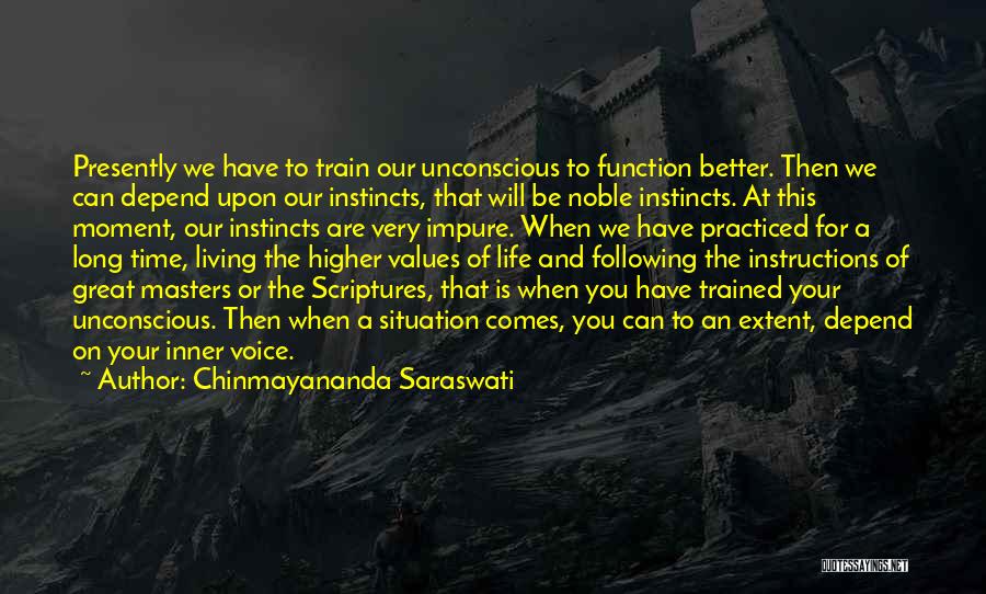 Living Presently Quotes By Chinmayananda Saraswati