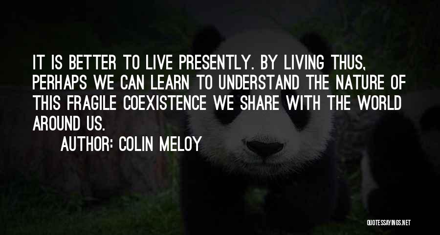 Living Presently Quotes By Colin Meloy