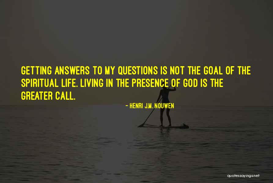Living Questions Quotes By Henri J.M. Nouwen Living Questions Quotes By Henri J.M. Nouwen
