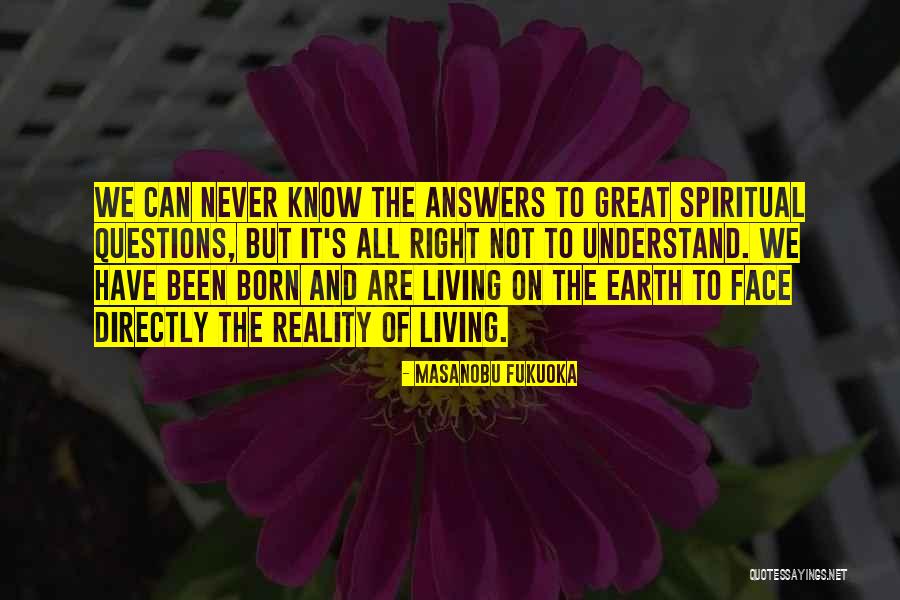 Living Questions Quotes By Masanobu Fukuoka Living Questions Quotes By Masanobu Fukuoka