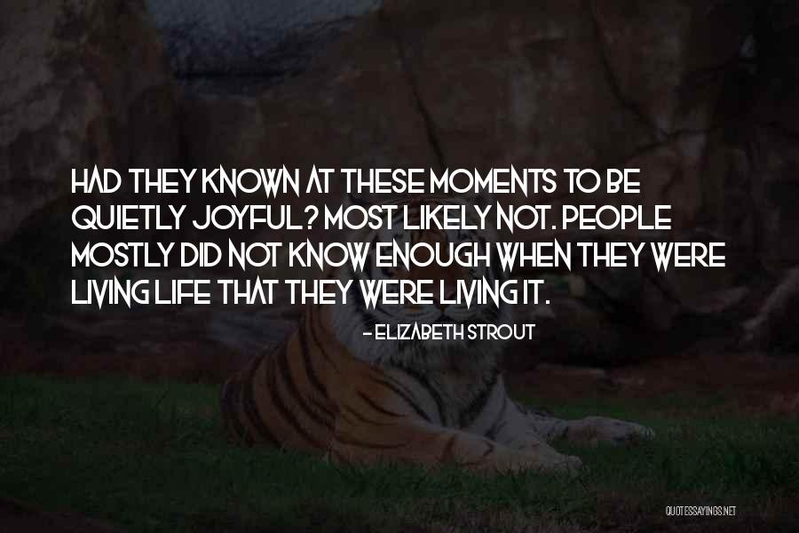 Living Quietly Quotes By Elizabeth Strout Living Quietly Quotes By Elizabeth Strout