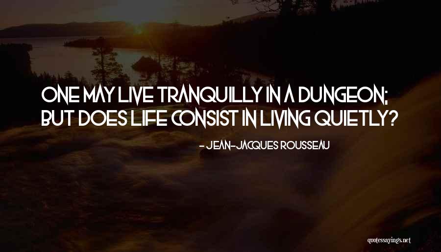 Living Quietly Quotes By Jean-Jacques Rousseau Living Quietly Quotes By Jean-Jacques Rousseau