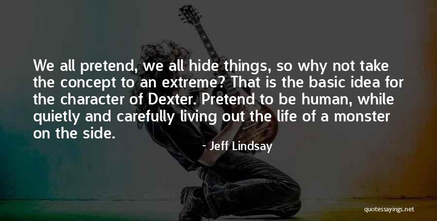 Living Quietly Quotes By Jeff Lindsay Living Quietly Quotes By Jeff Lindsay