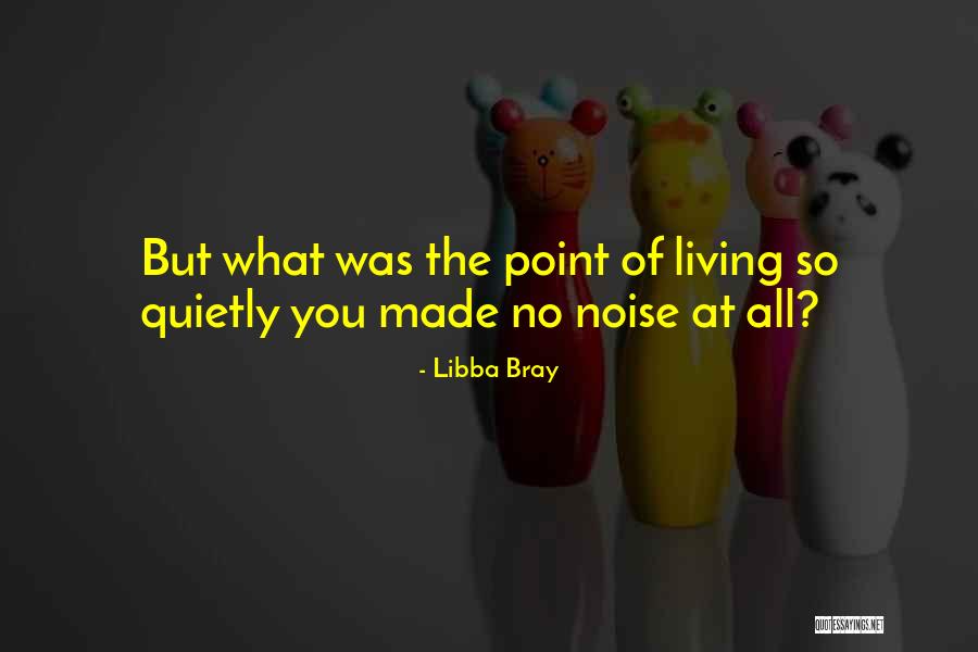 Living Quietly Quotes By Libba Bray Living Quietly Quotes By Libba Bray