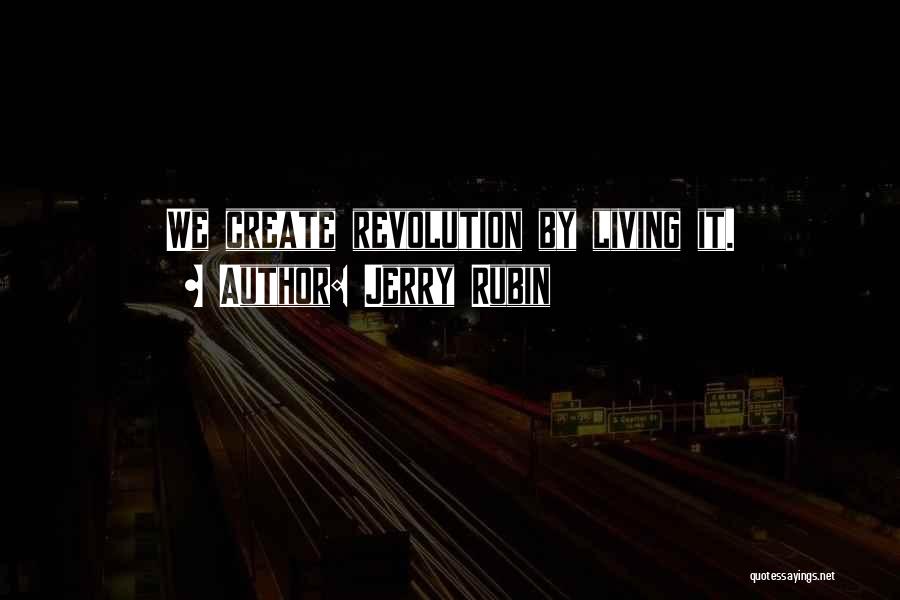 Living Quotes By Jerry Rubin