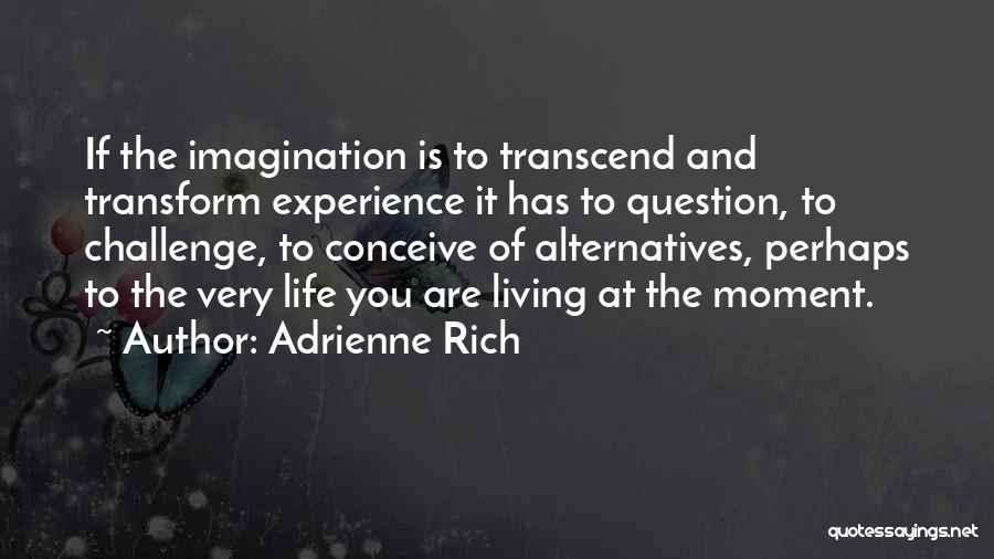 Living Rich Life Quotes By Adrienne Rich