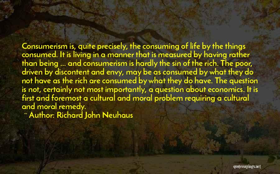 Living Rich Life Quotes By Richard John Neuhaus Living Rich Life Quotes By Richard John Neuhaus