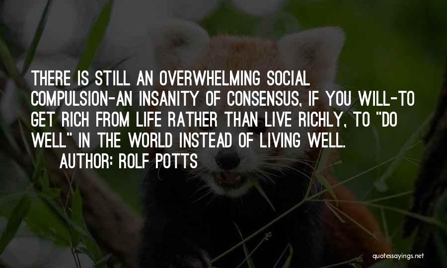 Living Rich Life Quotes By Rolf Potts Living Rich Life Quotes By Rolf Potts