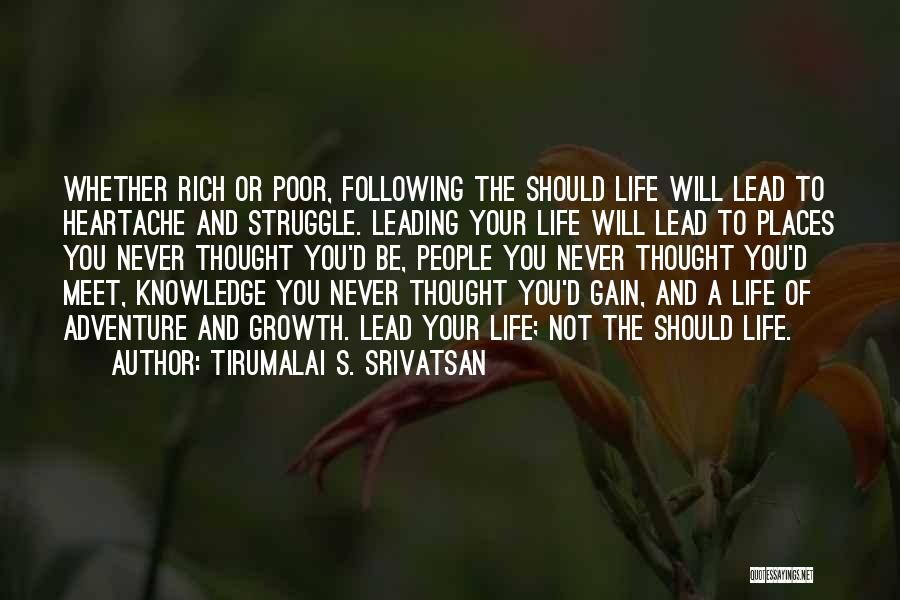 Living Rich Life Quotes By Tirumalai S. Srivatsan Living Rich Life Quotes By Tirumalai S. Srivatsan