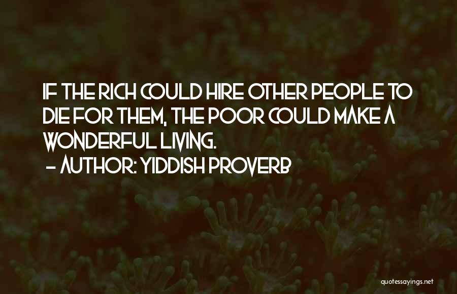 Living Rich Life Quotes By Yiddish Proverb