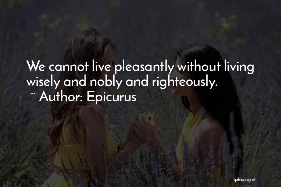Living Righteously Quotes By Epicurus