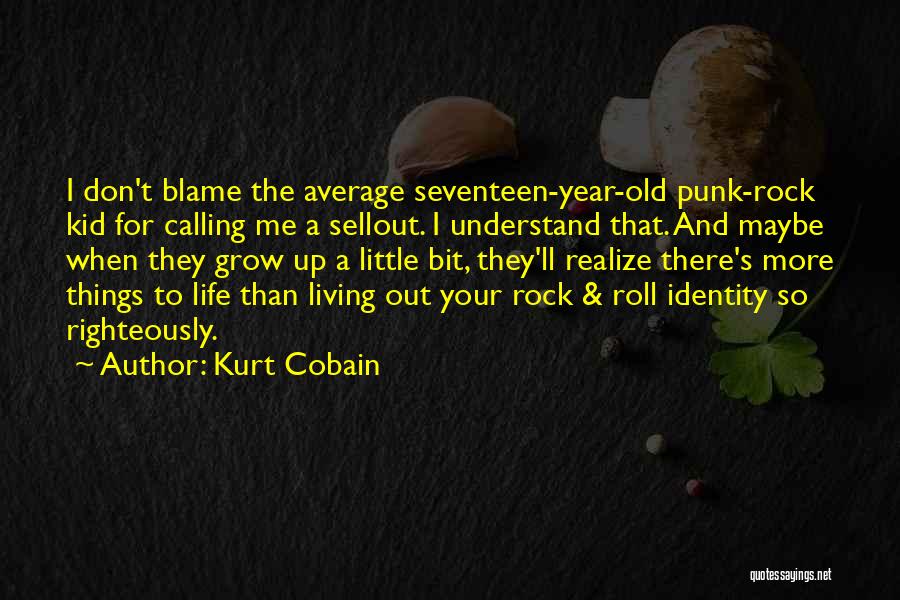 Living Righteously Quotes By Kurt Cobain