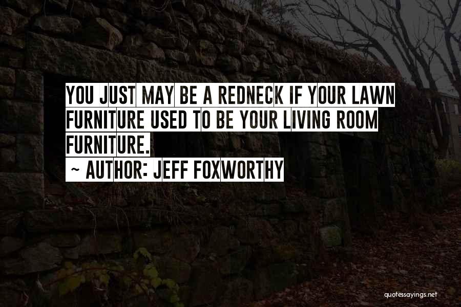 Living Room Furniture Quotes By Jeff Foxworthy