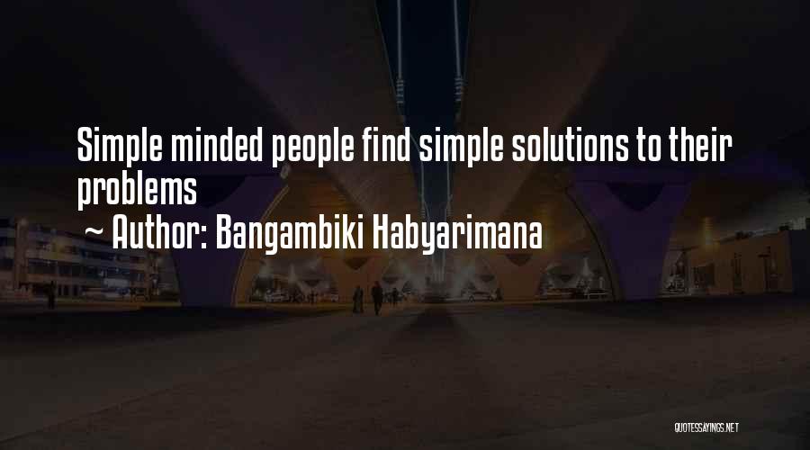 Living Simple Life Quotes By Bangambiki Habyarimana